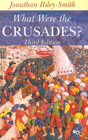 What Were The Crusades Third Edition Jonathan Rileysmith