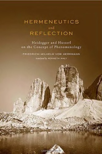 Hermeneutics And Reflection Heidegger And Husserl On The Concept Of Phenomenology Friedrichwilhelm Von Herrmann