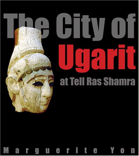 The City Of Ugarit At Tell Ras Shamra Marguerite Yon