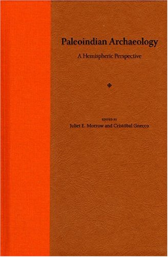 Paleoindian Archaeology A Hemispheric Perspective 1st Juliet E Morrow