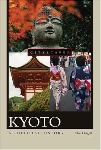 Kyoto A Cultural History 1st John Dougill