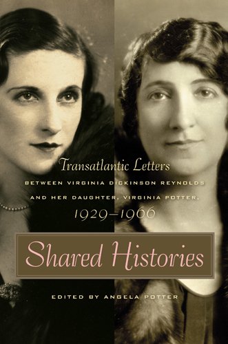 Shared Histories Transatlantic Letters Between Virginia Dickinson Reynolds And Her Daughter Virginia Potter 19291966 Virginia Dickinson Reynolds
