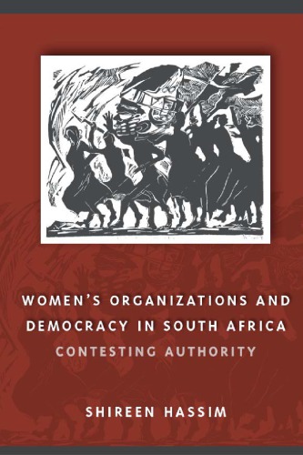Womens Organizations And Democracy In South Africa Contesting Authority 1st Edition Shireen Hassim