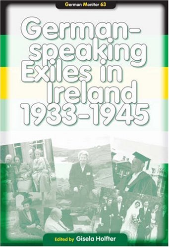 Germanspeaking Exiles In Ireland 19331945 Gisela Holfter