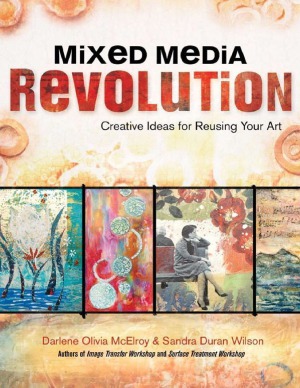 Mixed Media Revolution Creative Ideas For Reusing Your Art Darlene Olivia Mcelroy
