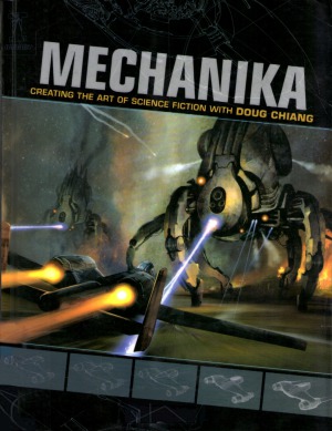 Mechanika Creating The Art Of Science Fiction With Doug Chiang Doug Chiang