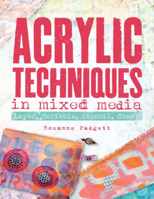 Acrylic Techniques In Mixed Media Roxanne Padgett
