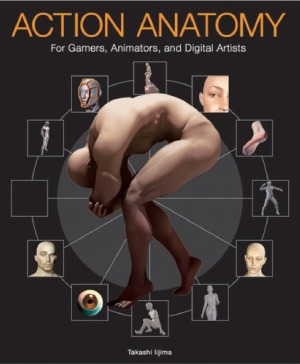 Action Anatomy For Gamers Animators And Digital Artists Takashi Lijima
