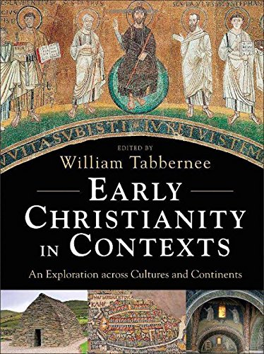 Early Christianity In Contexts An Exploration Across Cultures And Continents William Tabbernee