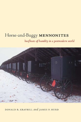 Horseandbuggy Mennonites Hoofbeats Of Humility In A Postmodern World 1st Edition Donald B Kraybill
