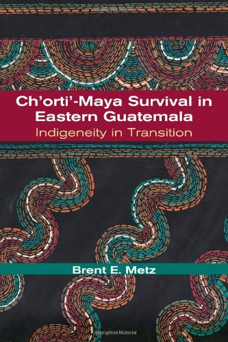 Chortimaya Survival In Eastern Guatemala Indigeneity In Transition Brent E Metz