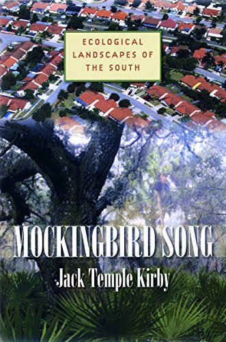 Mockingbird Song Ecological Landscapes Of The South 1st Edition Jack Temple Kirby