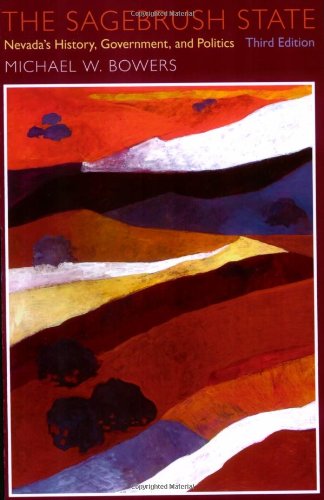 The Sagebrush State Nevadas History Government And Politics 3rd Edition Michael W Bowers