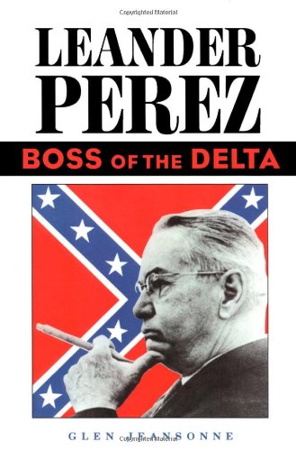 Leander Perez Boss Of The Delta 2nd Glen Jeansonne
