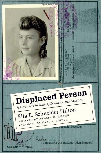 Displaced Person A Girls Life In Russia Germany And America 1st Edition Ella E Schneider Hilton