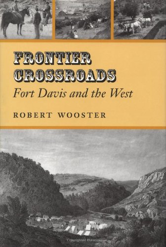 Frontier Crossroads Fort Davis And The West First Edition Robert Wooster