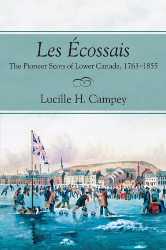 Les écossais The Pioneer Scots Of Lower Canada 17631855 Lucille H Campey