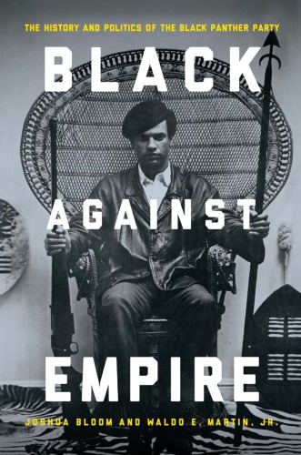 Black Against Empire The History And Politics Of The Black Panther Party First Edition Joshua Bloom
