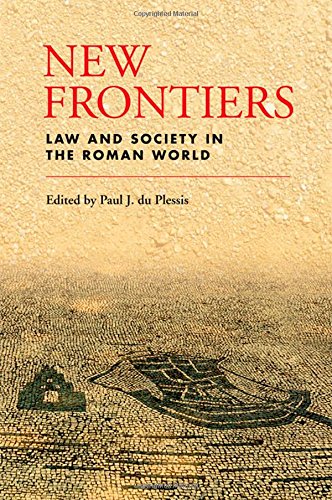 New Frontiers Law And Society In The Roman World 1st Edition Paul J Du Plessis