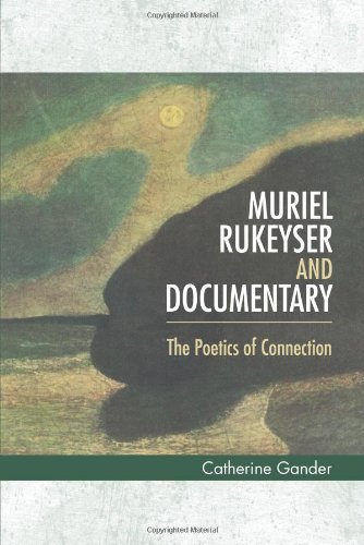 Muriel Rukeyser And Documentary The Poetics Of Connection 1st Edition Catherine Gander