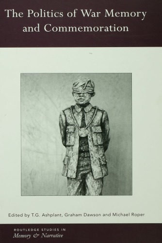 The Politics Of War Memory And Commemoration 1st Tg Ashplant