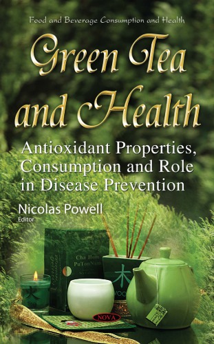 Green Tea And Health Antioxidant Properties Consumption And Role In Disease Prevention Nicolas Powell Ed