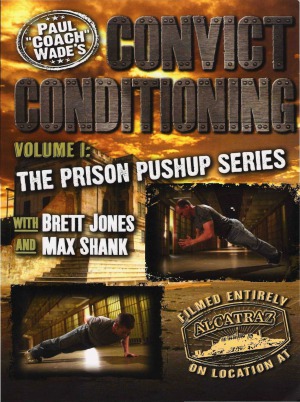 Paul Wade Convict Conditioning The Prison Pushup Series Paul Coach Wade