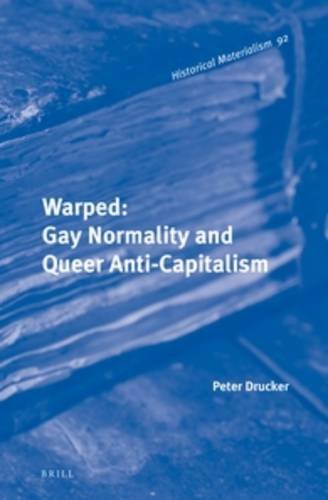 Warped Gay Normality And Queer Anticapitalism Lam Peter Drucker