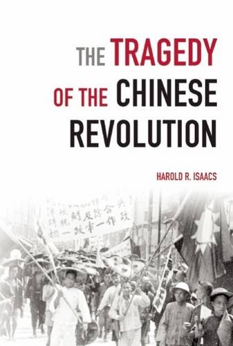 The Tragedy Of The Chinese Revolution Harold R Isaacs