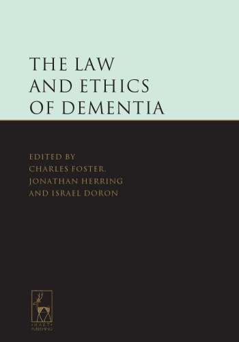 The Law And Ethics Of Dementia Charles Forster Jonathan Herring And Israel Doron Eds
