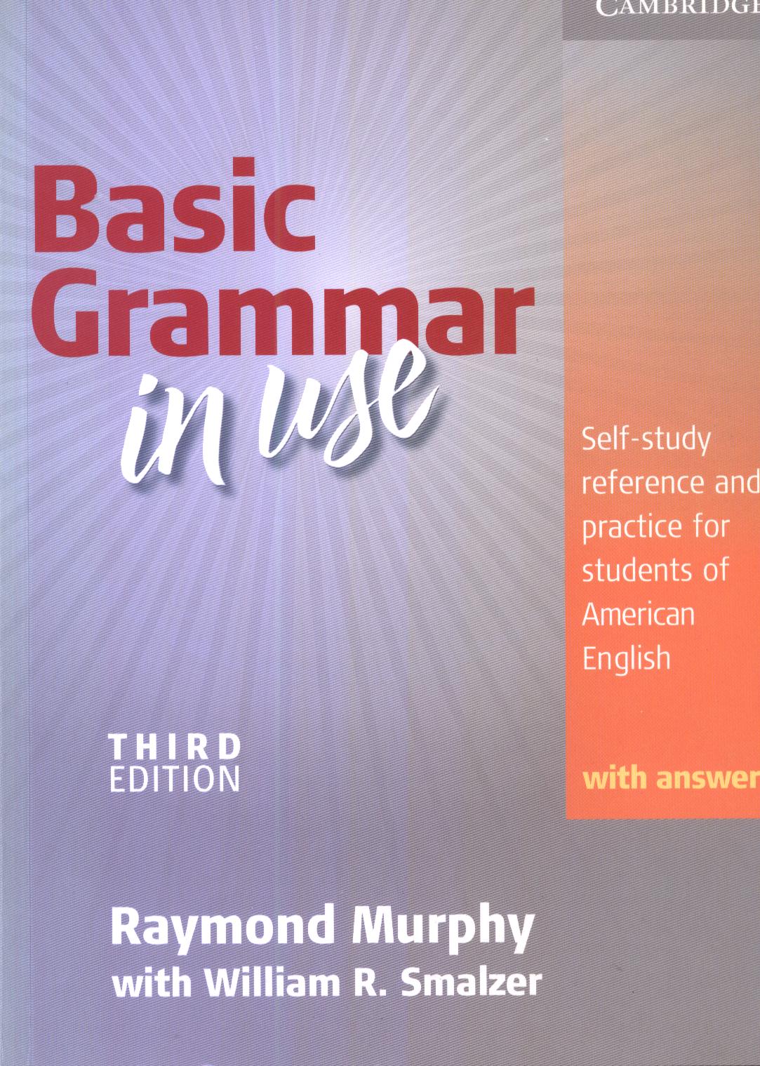 Basic Grammar In Use Students Book With Answers Selfstudy Reference And Practice For Students Of North American English 3rd Edition 3rd Edition Raymond Murphy