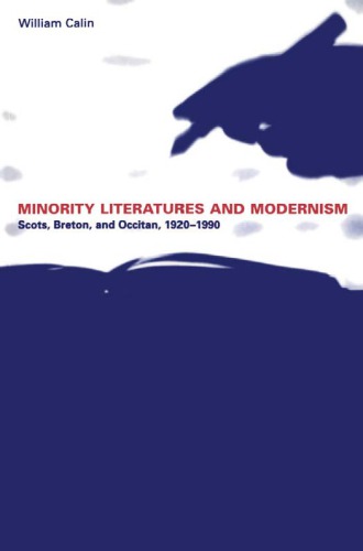 Minority Literatures And Modernism Scots Breton And Occitan 19201990 William Calin