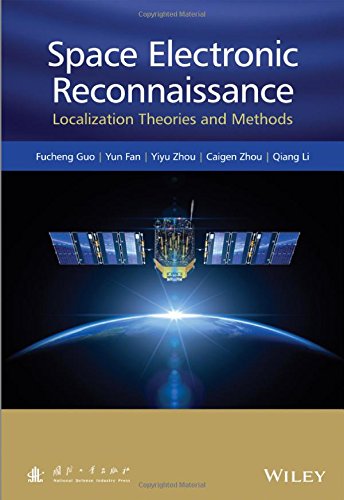 Space Electronic Reconnaissance Localization Theories And Methods Fucheng Guo