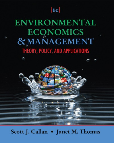 Environmental Economics And Management Theory Policy And Applications 6th Scott J Callan