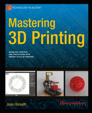 Mastering 3d Printing Joan Horvath