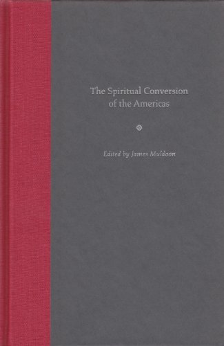 The Spiritual Conversion Of The Americas 1st James Muldoon