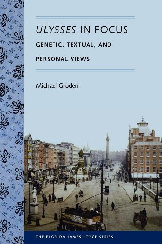 Ulysses In Focus Genetic Textual And Personal Views Michael Groden