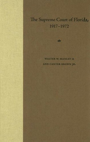 The Supreme Court Of Florida 19171972 1st Walter W Manley Ii