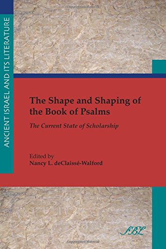 The Shape And Shaping Of The Book Of Psalms The Current State Of Scholarship Nancy L Declaisswalford