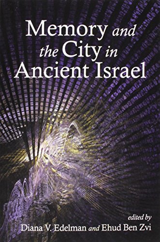 Memory And The City In Ancient Israel Diana V Edelman Ehud Ben Eds