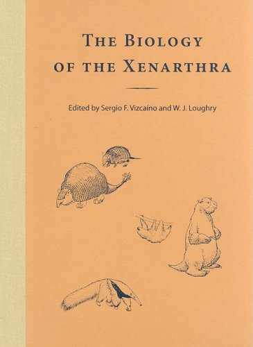 The Biology Of The Xenarthra 1st Sergio F Vizcano W J Loughry