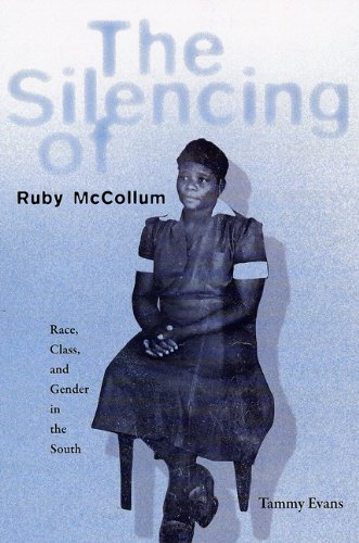 The Silencing Of Ruby Mccollum Race Class And Gender In The South 1st Tammy D Evans