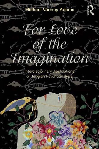 For Love Of The Imagination Interdisciplinary Applications Of Jungian Psychoanalysis 1st Edition Michael Vannoy Adams