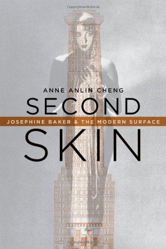 Second Skin Josephine Baker The Modern Surface 1st Edition Anne Anlin Cheng