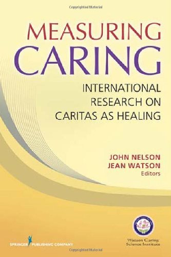 Measuring Caring International Research On Caritas As Healing 1st John Nelson