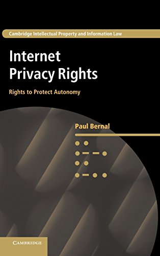 Internet Privacy Rights Rights To Protect Autonomy Paul Bernal