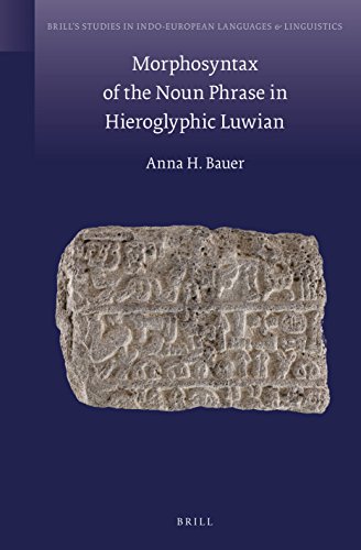 Morphosyntax Of The Noun Phrase In Hieroglyphic Luwian Anna H Bauer