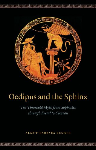 Oedipus And The Sphinx The Threshold Myth From Sophocles Through Freud To Cocteau Almutbarbara Renger