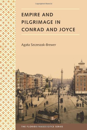 Empire And Pilgrimage In Conrad And Joyce 1st Edition Agata Szczeszakbrewer