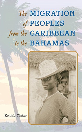 The Migration Of Peoples From The Caribbean To The Bahamas 1st Keith L Tinker